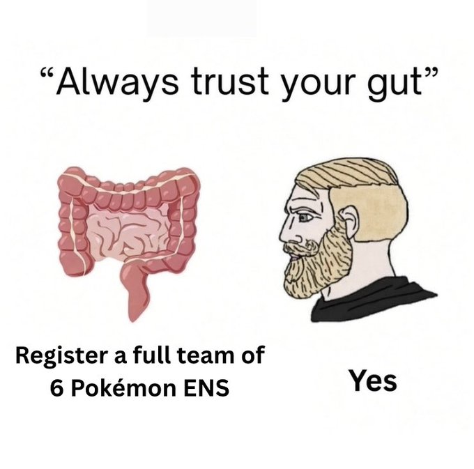 A Wojak-style meme with the text "Always trust your gut" at the top, showing a picture of intestines labeled "Register a full team of 6 Pokémon ENS" next to a bearded "Yes" Wojak, representing intuitive decision-making.