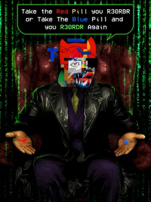 A digital artwork referencing The Matrix, featuring a figure in a black coat holding a red pill and a blue pill, with a green Matrix-style code background. Speech bubble reads: 'Take the Red Pill you R30RDR or Take The Blue Pill and you R30RDR Again'.