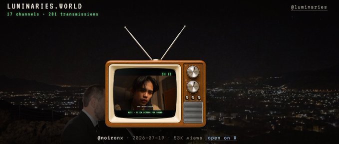 A digital artwork titled 'LUMINARIES.WORLD' showing a vintage TV displaying a scene from 'Close Screen for Crimes' overlaid on a nighttime cityscape, with text noting '17 channels · 281 transmissions', posted by @noironx on 2026-07-19.