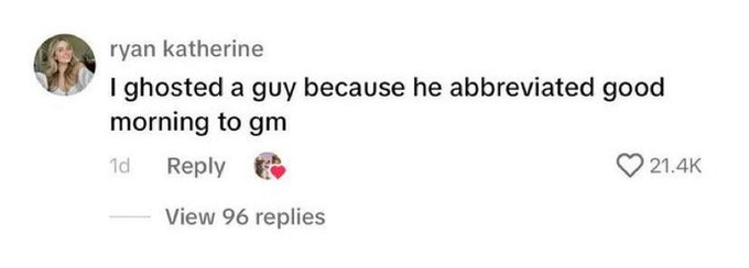 A TikTok comment by user "ryan katherine" reads, "I ghosted a guy because he abbreviated good morning to gm," with 21.4K likes and 96 replies. The accompanying post shows the letters "gm" scattered across the screen, visually echoing the very abbreviation that caused her to ghost the guy.