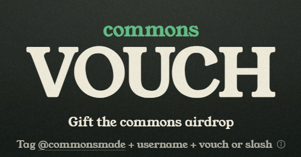 A black screen displays the text 'commons VOUCH Gift the commons airdrop Tag @commonsmade + username + vouch or slash' in green and white.