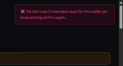 A dark interface displays a warning message: 'We don't see 5 rewarded races for this wallet yet. Keep playing and try again.'