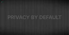 A dark screen displaying the text 'PRIVACY BY DEFAULT' in gray lettering.