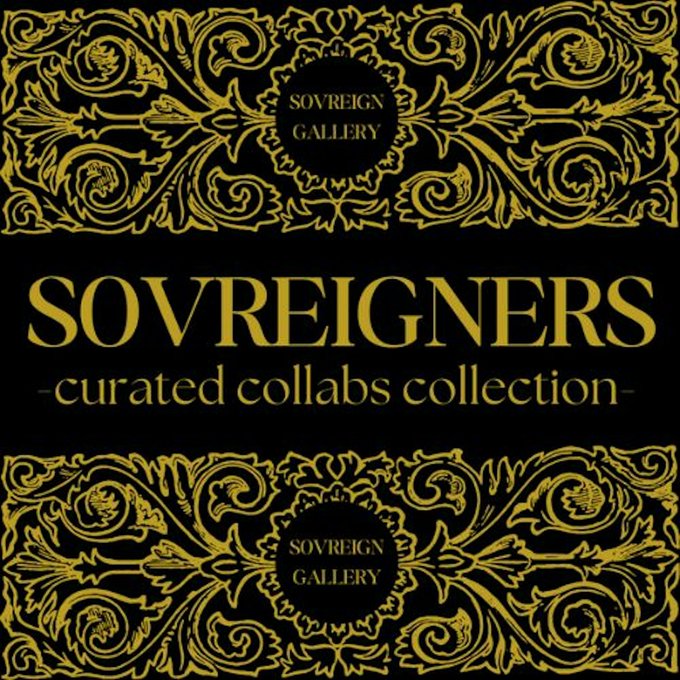A black and gold ornate graphic displaying the text 'SOVREIGN GALLERY' and 'SOVREIGNERS - curated collabs collection -' surrounded by intricate floral patterns.