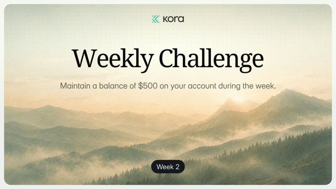 A promotional banner for kora's "Weekly Challenge" with the instruction "Maintain a balance of $500 on your account during the week," labeled "Week 2" against a mountain landscape background.