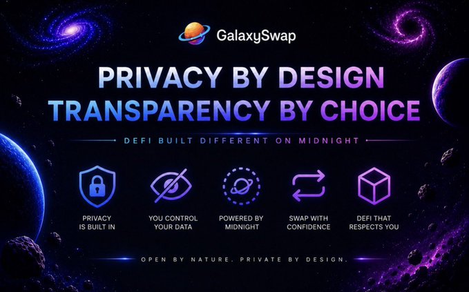 Promotional banner for GalaxySwap featuring the tagline 'PRIVACY BY DESIGN, TRANSPARENCY BY CHOICE' and 'DEFI BUILT DIFFERENT ON MIDNIGHT,' highlighting five benefits: privacy, data control, midnight-powered, confident swaps, and respectful DeFi.