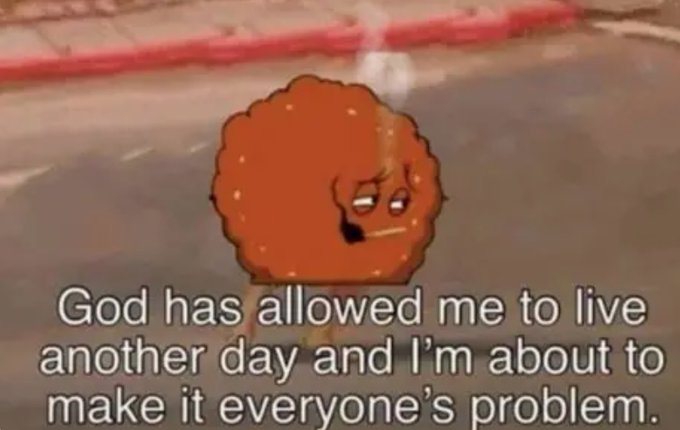 A cartoon fried chicken nugget with a smug expression walks forward, captioned "God has allowed me to live another day and I'm about to make it everyone's problem," humorously fitting the $MfT token's chaotic, attention-seeking energy as it "keeps growing."