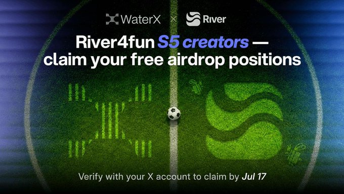 A promotional graphic for WaterX and River offering 'River4fun S5 creators' free airdrop positions, with a soccer ball on a green field, instructing users to verify with their X account by Jul 17.