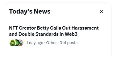 A news article snippet titled "Today's News" reads: "NFT Creator Betty Calls Out Harassment and Double Standards in Web3," dated "1 day ago," with "314 posts."