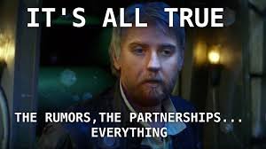 A meme featuring a man in a suit with the text 'IT'S ALL TRUE' at the top and 'THE RUMORS, THE PARTNERSHIPS... EVERYTHING' at the bottom.