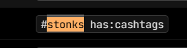 A dark interface snippet showing a text field containing the hashtag '#stonks' tagged with 'has:cashtags'.