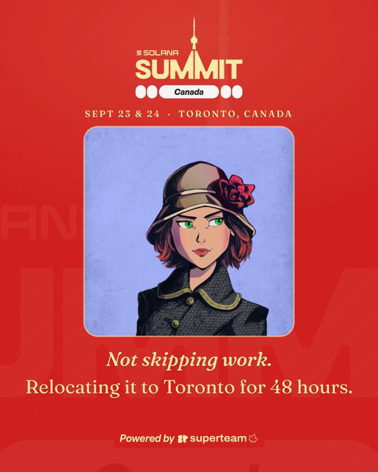 A promotional graphic for the Solana Summit Canada (Sept 23 & 24, Toronto) featuring a cartoon woman in a vintage hat, with the tagline "Not skipping work. Relocating it to Toronto for 48 hours" and a "Powered by Superteam" footer, visually complementing the post about attending the Superteam Summit in Toronto.