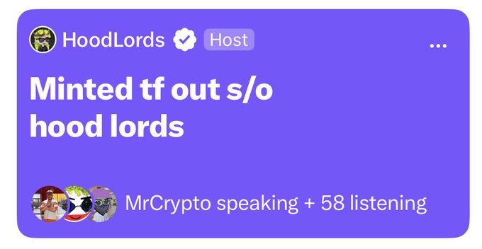 A social media post by 'HoodLords' with the title 'Minted tf out s/o hood lords', showing a space hosted by MrCrypto with 58 listeners.