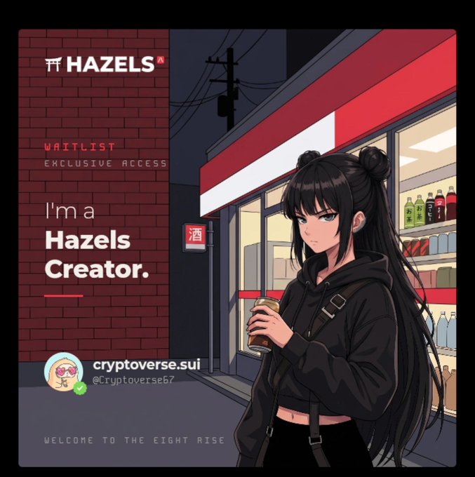 Promotional graphic for 'Hazels' featuring an anime-style girl with black hair in space buns holding a canned drink, labeled 'I'm a Hazels Creator' and 'Waitlist Exclusive Access,' crediting 'cryptoverse.sui' (@Cryptoverse67) with 'Welcome to the Eight Rise.'