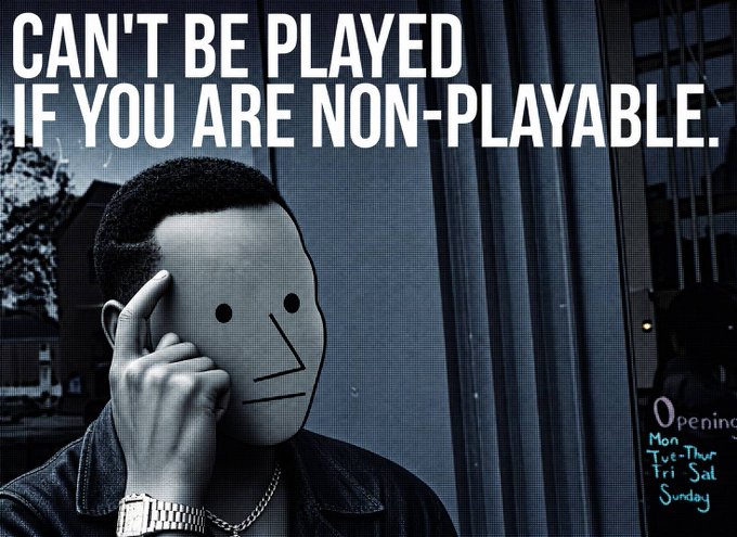An artistic black and white image of a person wearing a plain white mask pointing to their temple, with the large text 'CAN'T BE PLAYED IF YOU ARE NON-PLAYABLE.'