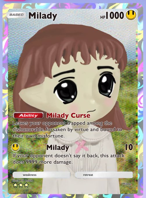 A Pokémon-style card featuring a sad brown-haired character named “Milady,” with 1,000 HP. Its attack, also called “Milady,” deals 10 damage—or 9,999 if the opponent doesn’t say it back—while the ability “Milady Curse” describes leaving the opponent trapped among the dishonorable and bound to misfortune.