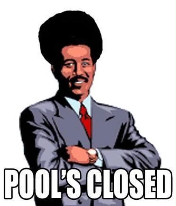 A cartoon-style meme image of a man with a large afro and mustache wearing a gray suit and red tie with crossed arms. Bold white text at the bottom reads "POOL'S CLOSED."