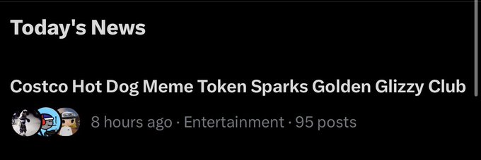 A 'Today's News' headline from 8 hours ago reads 'Costco Hot Dog Meme Token Sparks Golden Glizzy Club' in the Entertainment category with 95 posts.