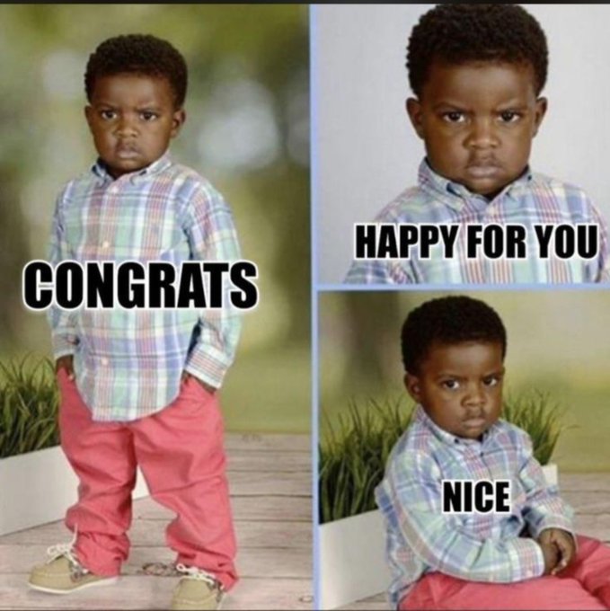 A popular three-panel meme featuring a young Black boy in a plaid shirt and pink pants, with text labels 'CONGRATS', 'HAPPY FOR YOU', and 'NICE' expressing sarcastic, passive-aggressive congratulations.