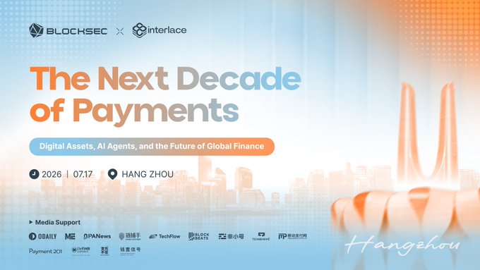 A promotional poster for 'The Next Decade of Payments' event by BlockSec and Interlace, scheduled for 2026/07/17 in Hangzhou, featuring digital assets and AI agents themes.