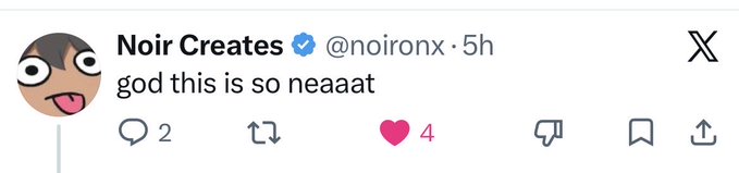 A tweet from verified user Noir Creates (@noironx) posted 5 hours ago reads 'god this is so neaaat' and has received 2 replies and 4 likes.