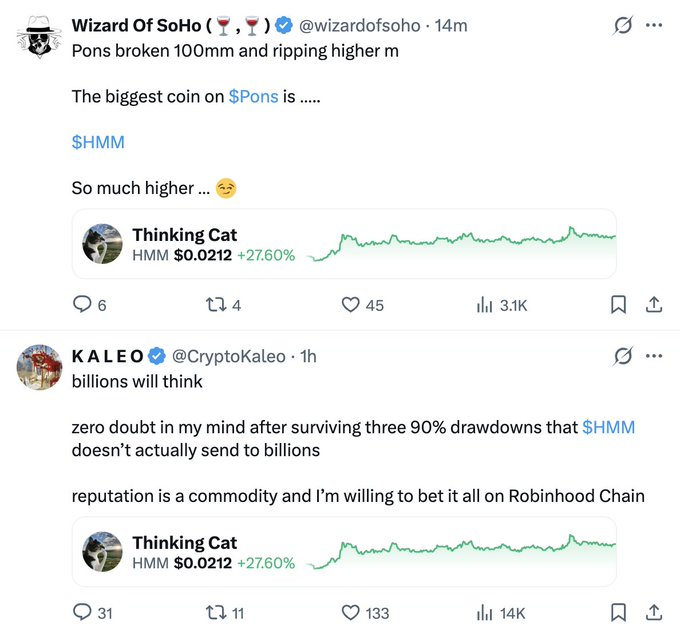 Two tweets about crypto: 'Wizard Of SoHo' notes 'Pons broken 100mm and ripping higher m' and 'The biggest coin on $pons is...$HMM', while 'KALEO' replies that '$HMM doesn't actually send to billions' and is betting his reputation on 'Robinhood Chain'.