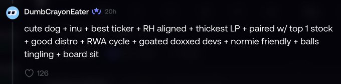 A social media post by user DumbCrayonEater lists crypto project criteria including "cute dog + inu + best ticker + RH aligned + thickest LP + paired w/ top 1 stock + good distro + RWA cycle + goated doxxed devs + normie friendly + balls tingling + board sit," which has received 126 likes.