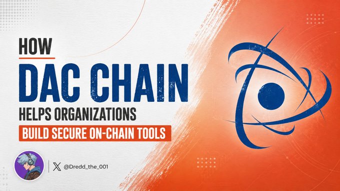 An orange and white promotional graphic reads 'HOW DAC CHAIN HELPS ORGANIZATIONS BUILD SECURE ON-CHAIN TOOLS' by @Dredd_the_001, featuring a stylized blue eye logo.