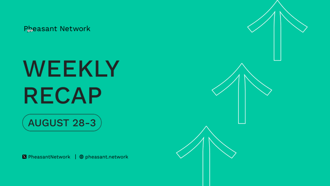 A green title card reading 'Pheasant Network', 'WEEKLY RECAP', 'AUGUST 28-3', with handle @pheasant.network and decorative upward arrows.