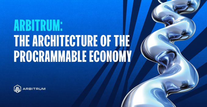 The image is a promotional graphic for Arbitrum featuring the bold headline "ARBITRUM: THE ARCHITECTURE OF THE PROGRAMMABLE ECONOMY" against a blue background with metallic chain-like imagery, reinforcing the post's thesis that Arbitrum is evolving beyond a simple Ethereum L2 into foundational infrastructure for programmable finance.