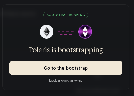 A 'Polaris is bootstrapping' notification page showing a 'BOOTSTRAP RUNNING' status with Ethereum and a purple coin logos, featuring a 'Go to the bootstrap' button and a 'Look around anyway' link.