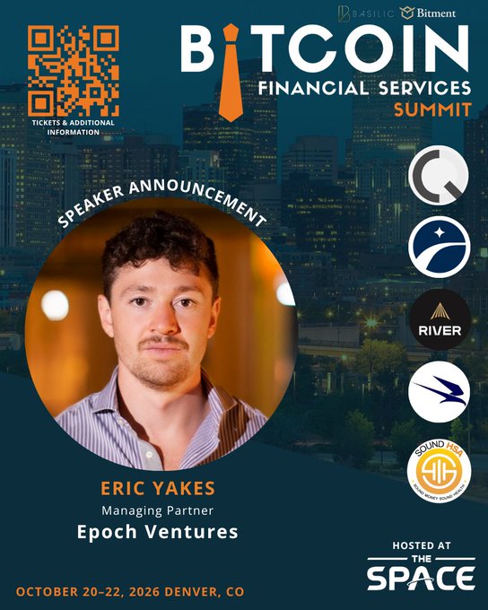 Promotional poster for the Bitcoin Financial Services Summit featuring speaker Eric Yakes, Managing Partner at Epoch Ventures, hosted at The Space in Denver, CO on October 20-22, 2026.