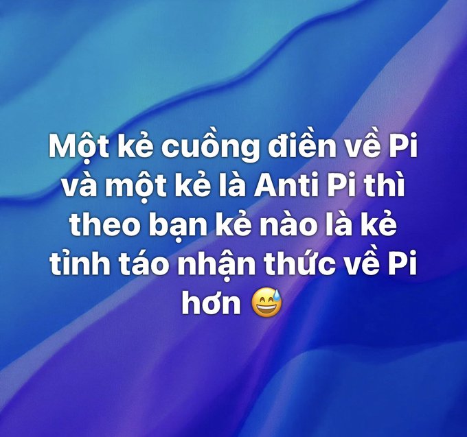 A blue, wavy background featuring white Vietnamese text: 'Một kẻ cuồng điên về Pi và một kẻ là Anti Pi thì theo bạn kẻ nào là kẻ tỉnh táo nhận thức về Pi hơn 😅'.
