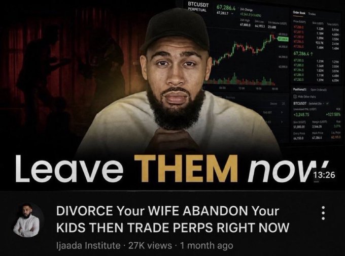 A YouTube video thumbnail from 'Ijaada Institute' titled 'DIVORCE Your WIFE ABANDON Your KIDS THEN TRADE PERPS RIGHT NOW' featuring a bearded man with the caption 'Leave THEM now' overlaid on a BTC/USDT trading chart.