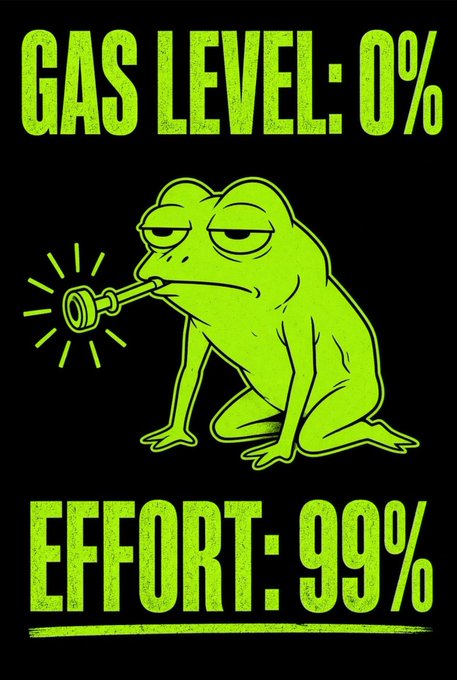A black-and-neon-green graphic shows a tired frog with a gas nozzle in its mouth and the text “GAS LEVEL: 0%” and “EFFORT: 99%.”