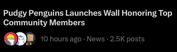 A news headline reads "Pudgy Penguins Launches Wall Honoring Top Community Members," posted 10 hours ago with 2.5K posts, featuring small avatars of penguin characters next to the title. The post's reference to "penguinmaxxing" ties into the headline's announcement about the Pudgy Penguins community initiative.