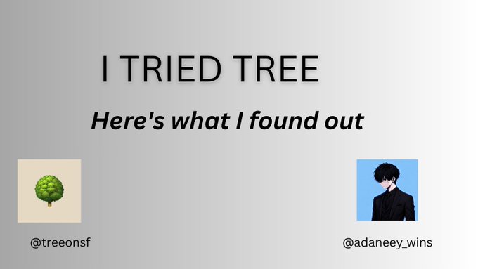 Title slide reading 'I TRIED TREE' and 'Here's what I found out', featuring profile icons and handles @treeonsf and @adaneey_wins.