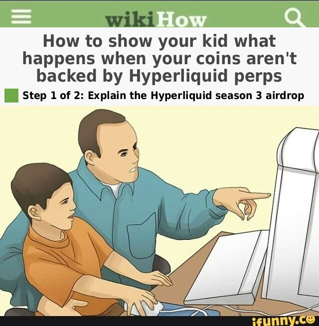 A wikiHow-style meme titled "How to show your kid what happens when your coins aren't backed by Hyperliquid perps" with Step 1: "Explain the Hyperliquid season 3 airdrop," featuring an illustration of a father pointing at a computer screen while his son sits beside him. The meme humorously suggests that learning about Hyperliquid's airdrop is the solution to understanding altcoin risks, satirically tying into the post's advice to "study altcoins."