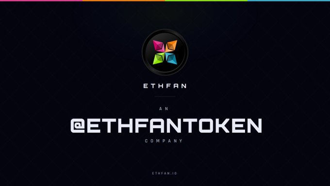 A logo graphic for 'ETHFAN' featuring a colorful four-leaf emblem above the text 'AN @ETHFANTOKEN COMPANY' and 'ETHFAN.IO' on a black background.