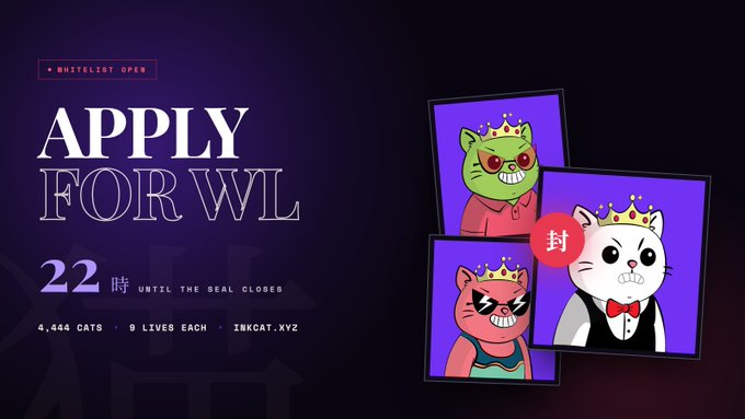 A promotional graphic titled 'APPLY FOR WL' (Whitelist) for the INKCAT project, showing 22 hours until the seal closes, with 4,444 cats and 9 lives each, featuring cartoon cat characters wearing crowns.