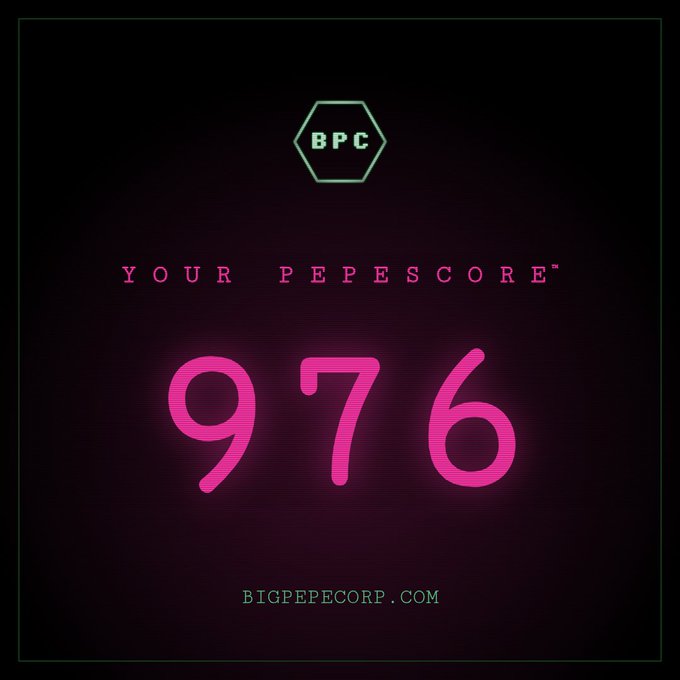 A neon-styled graphic displays 'BPC' in a hexagon logo, the text 'YOUR PEPESCORE™', a large pink number '976', and 'BIGPEPECORP.COM' against a black background.