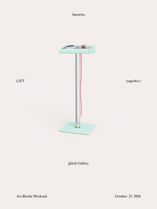 A minimalist poster for an art exhibition titled 'LIFT (together)' by Snowfro at glitch Gallery for Art Blocks Weekend, dated October 22 2026, showing a tall mint-green pedestal.