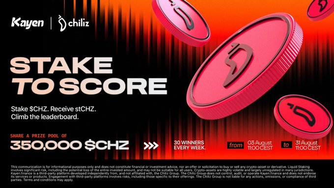 A promotional graphic for 'Kayen | Chiliz' titled 'STAKE TO SCORE' advertises a 350,000 $CHZ prize pool with 30 weekly winners, running from 03 August 11:00 CEST to 31 August 11:00 CEST.