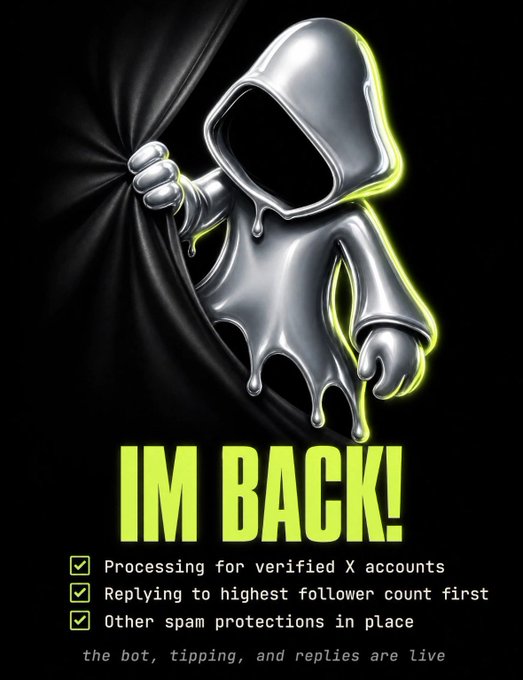 A silver hooded figure pulling back a black curtain reveals the text "IM BACK!" along with bullet points noting verified X account processing, prioritizing highest follower counts, and other spam protections, with "the bot, tipping, and replies are live" at the bottom.