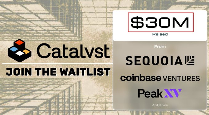 A promotional graphic for 'Catalyst' showing a $30M fundraising round raised from investors including Sequoia, Coinbase Ventures, and Peak XV, with a 'Join the Waitlist' call-to-action.