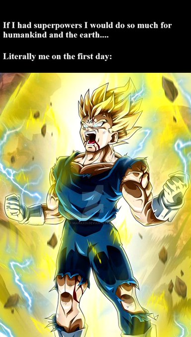 A meme featuring the character Vegeta from Dragon Ball Z powering up with text reading 'If I had superpowers I would do so much for humankind and the earth....' above and 'Literally me on the first day:' below.