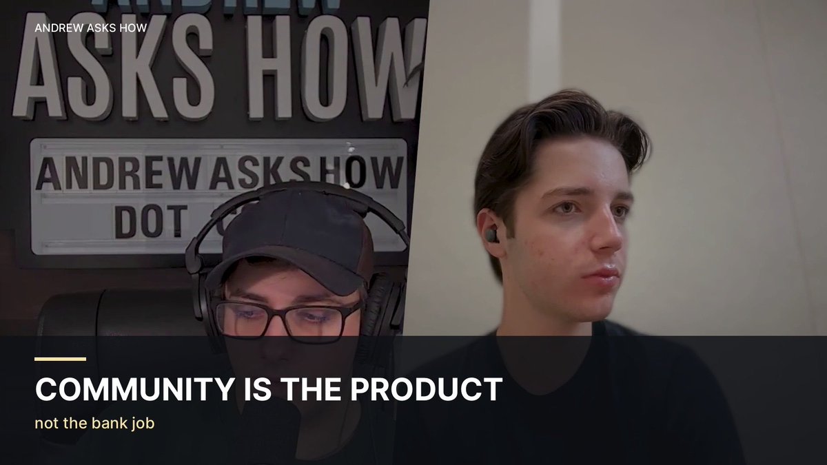 A podcast or interview thumbnail titled 'ANDREW ASKS HOW' with the caption 'COMMUNITY IS THE PRODUCT - not the bank job', showing two men, one wearing headphones and a cap.