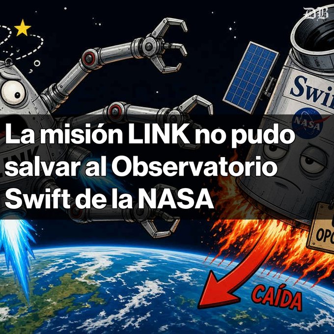 A Spanish-language illustration with the headline 'La misión LINK no pudo salvar al Observatorio Swift de la NASA', depicting robotic arms attempting to catch a falling satellite labeled 'Swift NASA' that is burning up as it falls toward Earth, with a red arrow pointing to 'CAÍDA'.