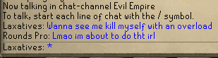 A chat in the "Evil Empire" channel shows Lazxatives prompting several users with messages like "Wanna see me kill myself with an overload," "Lmao im about to do tht irl," and "Press Enter to start chat with the / symbol," mocking the readers' previous frustration—reflecting the poster's sarcastic "now we're fucking talking" reaction.