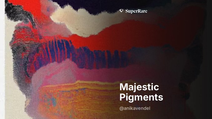 A promotional image for 'Majestic Pigments' artwork by @anikavendel on SuperRare, featuring an abstract painting with rich red, purple, pink, and blue textures.